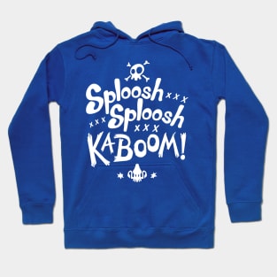 Sploosh Sploosh Kaboom! Hoodie